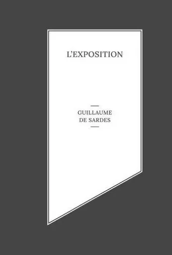 L'Exposition - Guillaume de Sardes - LOUISON EDITION