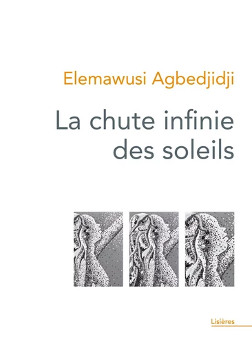 La chute infinie des soleils - Elemawusi Agbedjidji - THEATRALES