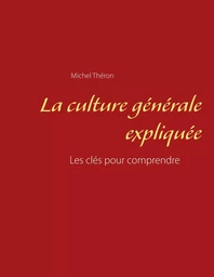 La culture générale expliquée