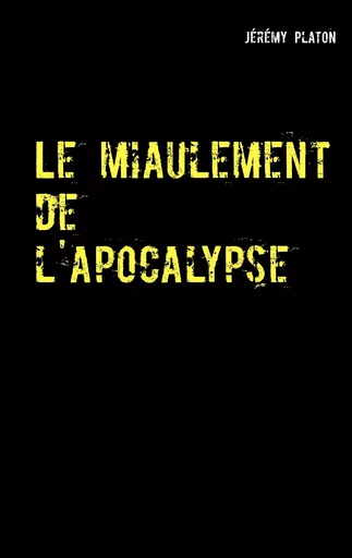 Le miaulement de l'apocalypse - Jérémy Platon - BOOKS ON DEMAND