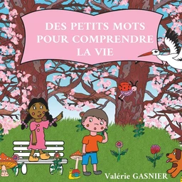 Des petits mots pour comprendre la vie