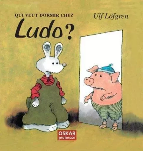 QUI VEUT DORMIR CHEZ LUDO ? - Ulf Lofgren - OSKAR