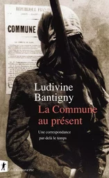 La Commune au présent - Une correspondance par-delà le temps