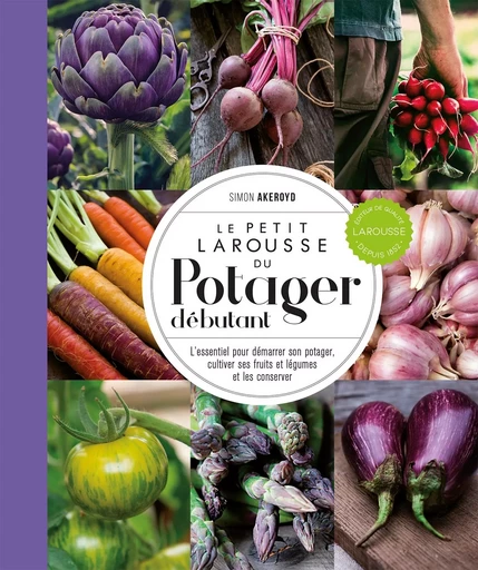 Le Petit Larousse du potager débutant - NP - Simon Akeroyd - LAROUSSE