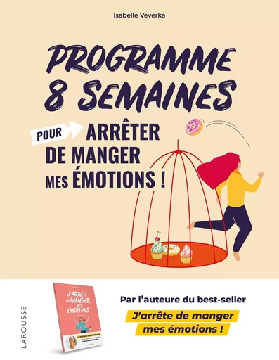 Programme 8 semaines pour arrêter de manger mes émotions ! - Isabelle Veverka - LAROUSSE