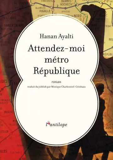 ATTENDEZ-MOI METRO REPUBLIQUE - Hanan AYALTI - L ANTILOPE