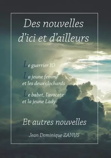 Des nouvelles d ici et d ailleurs - Jean Domi Zanus - BOOKS ON DEMAND