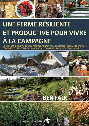 Une ferme résiliente et productive pour vivre à la campagne - Ben FALK - IMAGINE COLIBRI