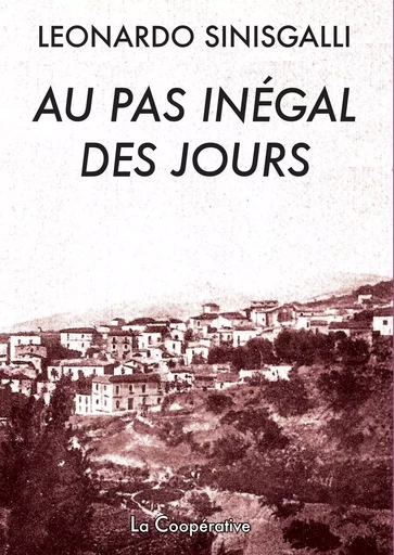 Au pas inégal des jours - Leonardo SINISGALLI - La Coopérative