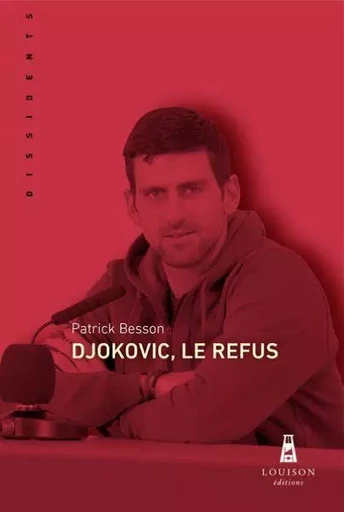 Djokovic, Le Refus - Patrick Besson - LOUISON EDITION