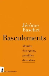 Basculements - Mondes émergents, possibles désirables