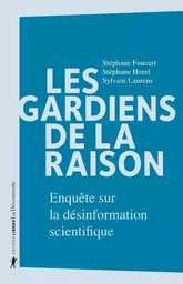 Les gardiens de la raison - Enquête sur la désinformation scientifique