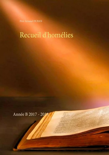 Recueil d'homélies - Père Arnaud Duban - BOOKS ON DEMAND