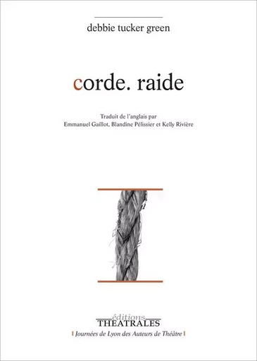 Corde. Raide - Debbie Tucker Green - THEATRALES