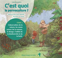 C'est quoi la permaculture ? - tome 1