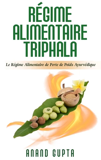 Régime Alimentaire Triphala - Anand Gupta - BOOKS ON DEMAND