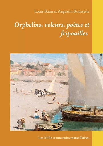 Orphelins, voleurs, poètes et fripouilles - Louis Butin, Augustin Roussette - BOOKS ON DEMAND