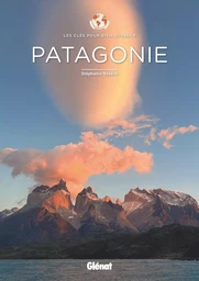 Patagonie - Les clés pour bien voyager