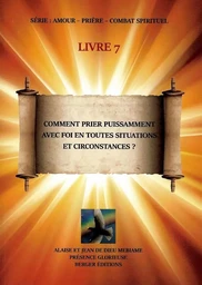 Comment prier puissamment avec foi en toutes situations et circonstances ?