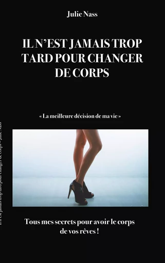 Il n'est jamais trop tard pour changer de corps - Julie Nass - BOOKS ON DEMAND