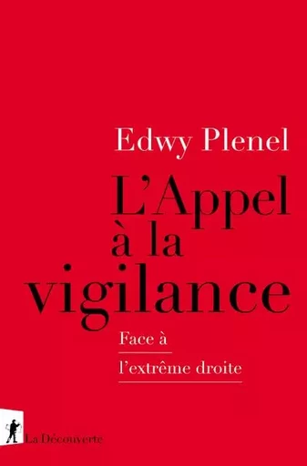 L'Appel à la vigilance - Face à l'extrême droite - Edwy Plenel - La Découverte