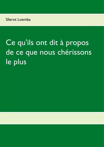 Ce qu'ils ont dit à propos de ce que nous chérissons le plus - Silerot Loemba - BOOKS ON DEMAND