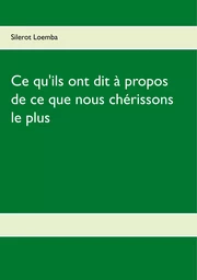 Ce qu'ils ont dit à propos de ce que nous chérissons le plus