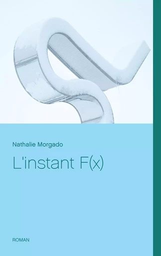 L'instant F(x) - Nathalie Morgado - BOOKS ON DEMAND