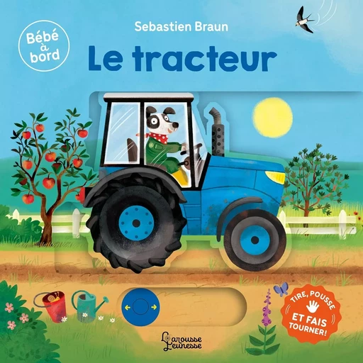 Bébé à bord - Le tracteur - Seb Braun - LAROUSSE