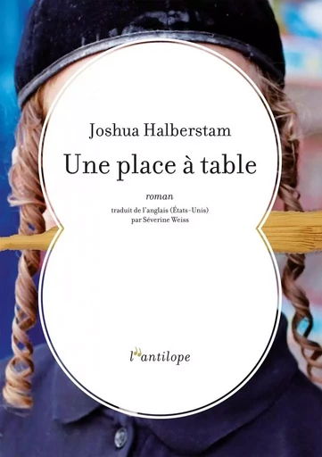 UNE PLACE A TABLE - Joshua HALBERSTAM - L ANTILOPE