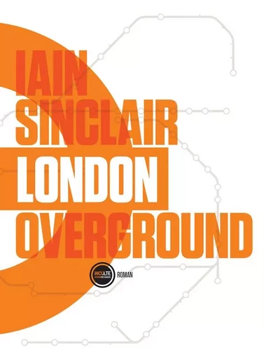 London Overground - Iain Sinclair - INCULTEDERMARGE