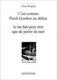 C'est comme flash Gordon au début / je me fais peur rien que de parler de moi