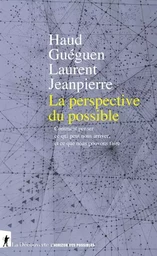 La perspective du possible - Comment penser ce qui peut nous arriver, et ce que nous pouvons faire