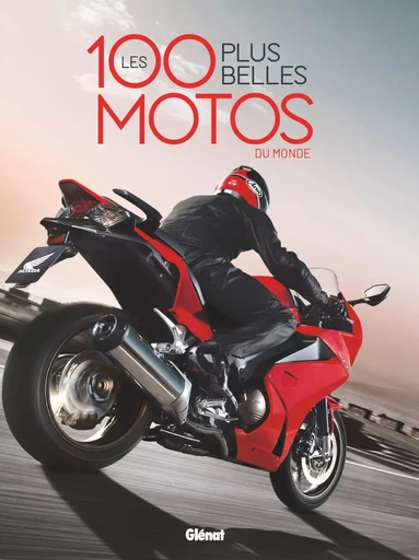 Les 100 plus belles motos du monde 2e ED -  Collectif - GLENAT