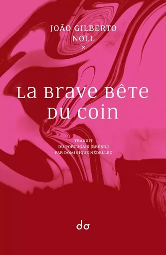 La Brave Bête Du Coin - JoÃ£o Gilberto Noll - EDITIONS DO