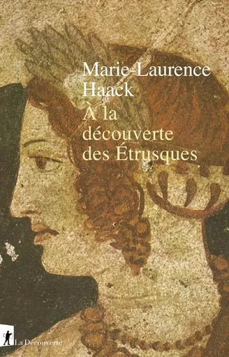 A la découverte des Étrusques - Marie-Laurence Haack - La Découverte