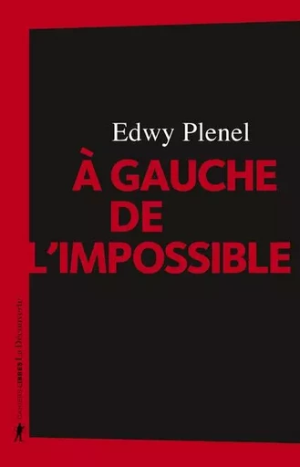 A gauche de l'impossible - Edwy Plenel - La Découverte