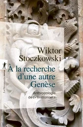 À la recherche d'une autre Genèse - Anthropologie de l'"irrationnel"