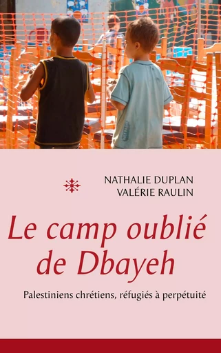 Le camp oublié de Dbayeh - Nathalie Duplan, Valérie Raulin - BOOKS ON DEMAND