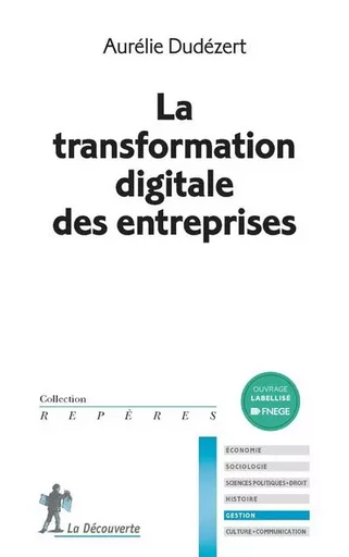 La transformation digitale des entreprises - Aurélie Dudézert - La Découverte