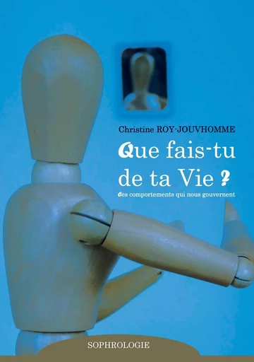 Que fais-tu de ta vie ? - Christine Roy-Jouvhomme - BOOKS ON DEMAND