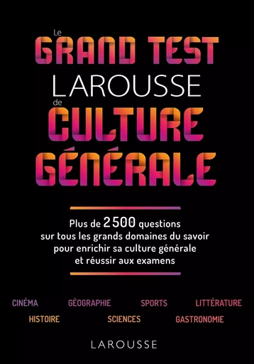 Le Grand Test Larousse de culture générale -  Collectif - LAROUSSE