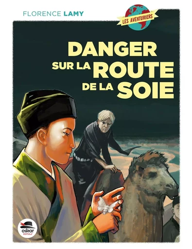 DANGER SUR LA ROUTE DE LA SOIE - Florence Lamy - OSKAR