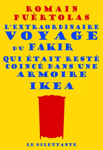 L'extraordinaire voyage du fakir qui était resté coincé dans une armoire Ikea -  PUERTOLAS ROMAIN - LE DILETTANTE