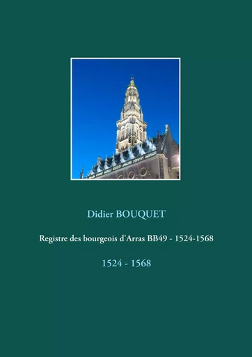 Registre des bourgeois d'Arras BB49 - 1524-1568 - Didier Bouquet - BOOKS ON DEMAND