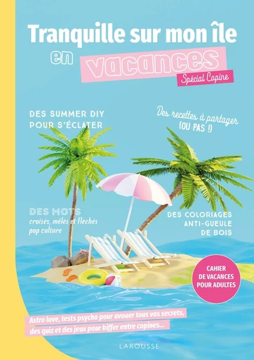 Tranquille sur mon île en vacances - Spécial copines -  - LAROUSSE