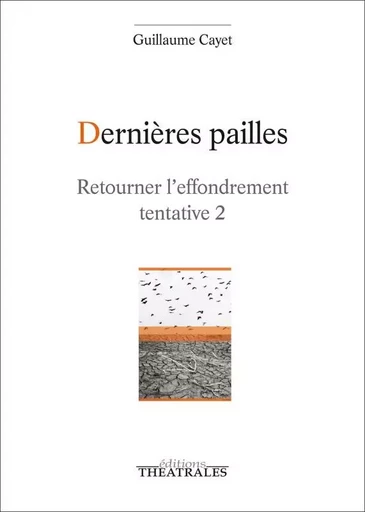 Dernières pailles - Guillaume Cayet - THEATRALES