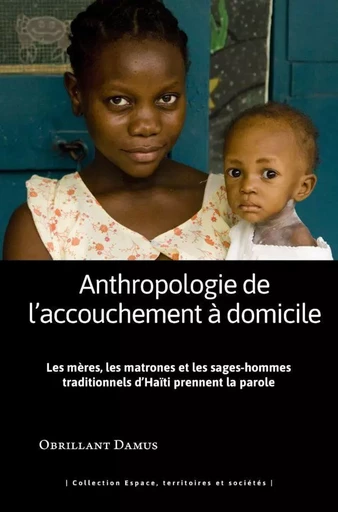 Anthropologie de l'accouchement à domicile - les meres, les matrones et les sa - Obrillant Damus - PU ANTILLES