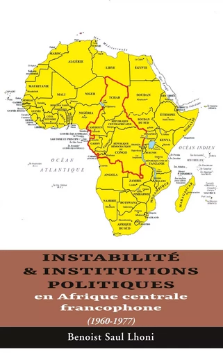 Instabilité & institutions politiques en Afrique centrale francophone - Benoist Saul Lhoni - BOOKS ON DEMAND