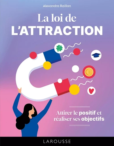 La loi de l'attraction - Alexandra Raillan - LAROUSSE